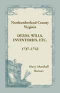 Northumberland County, Virginia Deeds, Wills, Inventories, Etc. , 1737-1743