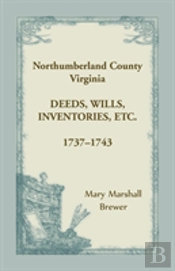 Northumberland County, Virginia Deeds, Wills, Inventories, Etc. , 1737-1743