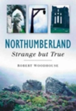 Bertrand.pt - Northumberland: Strange But True