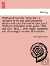 Northward Over The  Great Ice : A Narrat