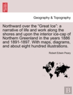 Bertrand.pt - Northward Over The  Great Ice : A Narrat