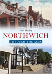 Northwich Through The Ages
