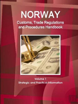 Bertrand.pt - Norway Customs, Trade Regulations And Procedures Handbook Volume 1 Strategic And Practical Information