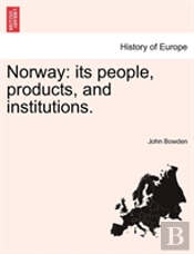 Norway: Its People, Products, And Institutions.