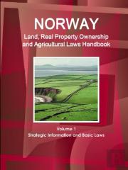 Norway Land, Real Property Ownership And Agricultural Laws Handbook Volume 1 Strategic Information And Basic Laws