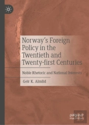 Norwayâ€™S Foreign Policy In The Twentieth And Twenty-First Centuries