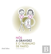 Nós, a Gravidez e o Trabalho de Parto