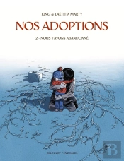 Nos Adoptions Tome 2 : Nous T'Avons Abandonné