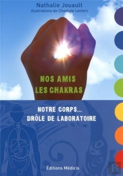 Bertrand.pt - Nos Amis Les Chackras ; Notre Corps...Drôle De Laboratoire