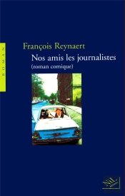Nos Amis Les Journalistes ; Roman Comique