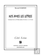 Nos Amis Les Lettres ; Émissions Littéraires Pour 2 À 4 Voix