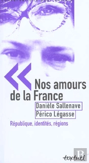 Nos Amours De La France ; République, Identités, Régions