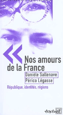 Bertrand.pt - Nos Amours De La France ; République, Identités, Régions