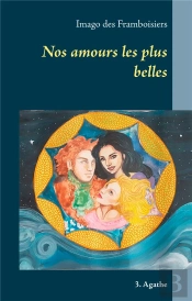 Nos Amours Les Plus Belles - 3 Agathe