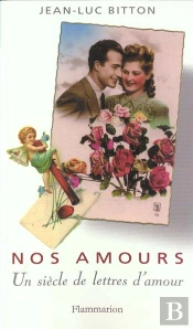 Nos Amours ; Un Siecle De Lettres D'Amour