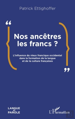 Bertrand.pt - Nos Ancêtres Les Francs ? : L'Influence Du Vieux Francique Occidental Dans La Formation De La Langue Et De La Culture Françaises