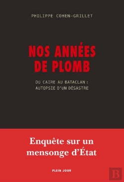 Bertrand.pt - Nos Années De Plomb ; Du Caire Au Bataclan : Autopsie D'Un Désastre