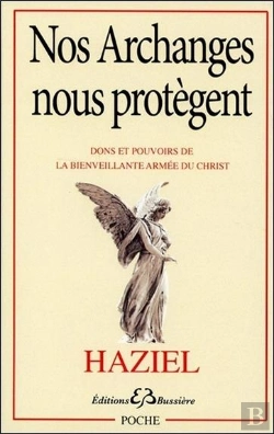 Bertrand.pt - Nos Archanges Nous Protègent ; Dons Et Pouvoirs De La Bienveillante Armée Du Christ