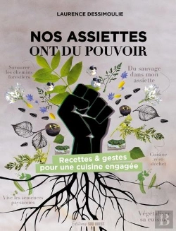 Bertrand.pt - Nos Assiettes Ont Du Pouvoir : Recettes & Gestes Pour Une Cuisine Engagée
