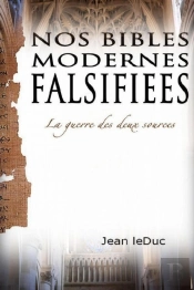 Nos Bibles Modernes Falsifiees