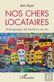 Nos Chers Locataires - Temoignages De Bailleurs Prives