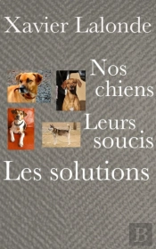 Nos Chiens, Leurs Soucis, Les Solutions