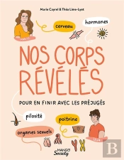 Nos Corps Reveles (Cerveau, Hormones, Organes Sexuels, Poitrine, Pilosite) Pour En Finir Avec Les Pr