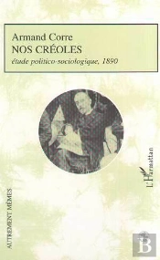 Nos Creoles ; Etude Politico-Sociologique 1890