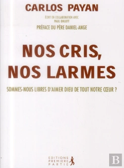 Bertrand.pt - Nos Cris, Nos Larmes ; Sommes-Nous Libres D'Aimer Dieu De Tout Notre Coeur ?