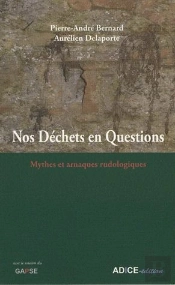 Nos Déchêts En Questions ; Mythes Et Arnaques Rudologiques