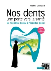 Nos Dents, Une Porte Vers La Santé ; De L'Équilibre Buccal À L'Équilibre Global (2e Édition)