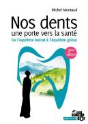 Nos Dents, Une Porte Vers La Santé ; De L'Équilibre Buccal À L'Équilibre Global (2e Édition)