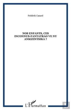Bertrand.pt - Nos Enfants, Ces Inconnus-Fantatrao Ve Ny Ankizintsika ?