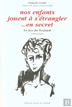 Bertrand.pt - Nos Enfants Jouent À S'Étrangler... En Secret : Le Jeu Du Foulard