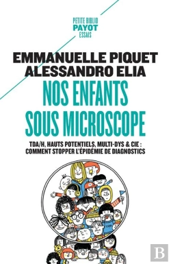 Bertrand.pt - Nos Enfants Sous Microscope : Tda/H, Haut Potentiel, Multi-Dys & Cie ; Comment Stopper L'Épidemie De Diagnostics