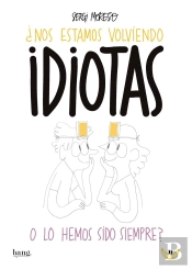 ¿Nos Estamos Volviendo Idiotas O Los Hemos Sido Siempre?