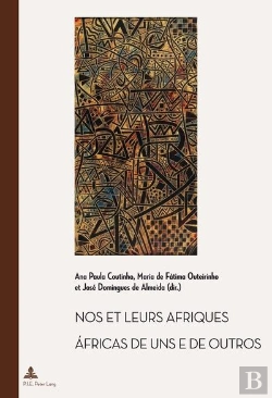 Bertrand.pt - Nos Et Leurs Afriques - Áfricas De Uns E De Outros : Constructions Littéraires Des Identités Africaines Cinquante Ans Après Les Décolonisa