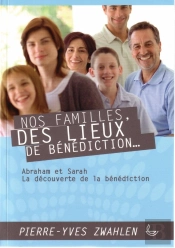Nos Familles, Des Lieux De Bénédiction Tome 1