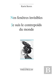 Nos Fenêtres Invisibles ; Je Suis Le Contrepoids Du Monde