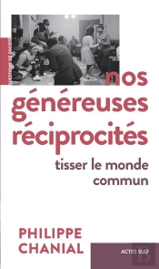 Nos Généreuses Réciprocités : Tisser Le Monde Commun
