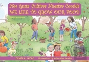 Nos Gusta Cultivar Nuestros Alimentos / We Like To Grow Our Food
