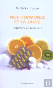 Nos Hormones Et La Sante ; Comment Ca Marche ?