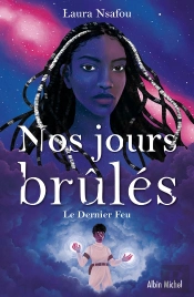Nos Jours Brûlés Tome 3 : Le Dernier Feu