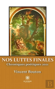 Nos Luttes Finales - Chroniques Poetiques 2021