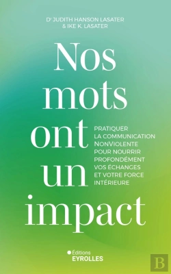 Bertrand.pt - Nos Mots Ont Un Impact : Pratiquer La Communication Nonviolente Pour Nourrir Profondément Vos Échanges Et Votre Force Intérieure