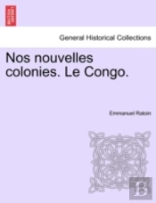 Nos Nouvelles Colonies. Le Congo.
