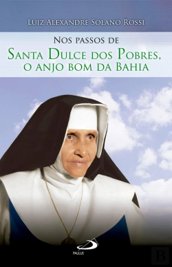 Bertrand.pt - Nos Passos De Santa Dulce Dos Pobres, O Anjo Bom Da Bahia
