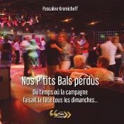 Nos P'Tits Bals Perdus, Du Temps Ou La Campagne Faisait La Fete Tous Les Dimanches