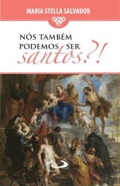 Nós Também Podemos ser Santos?