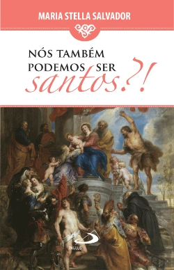 Bertrand.pt - Nós Também Podemos ser Santos?